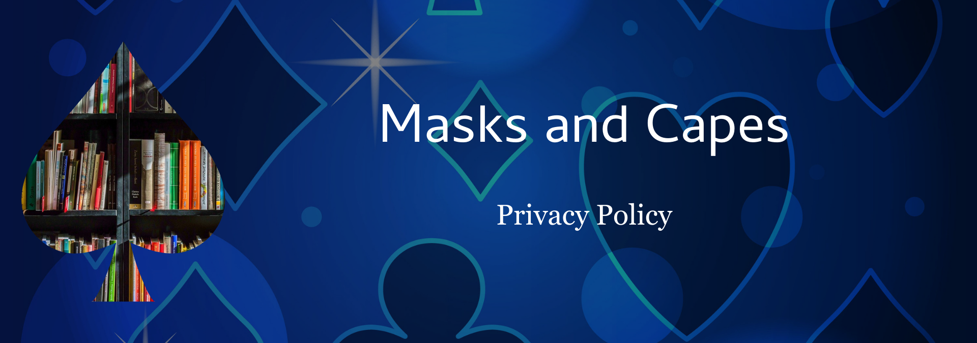 Masks and Capes: Privacy Policy